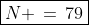 \boxed{N \,=\,79}