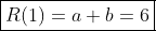 \boxed{R(1)=a+b=6}