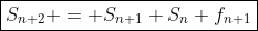 \boxed{S_{n+2} = S_{n+1}+S_n+f_{n+1}}