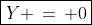 {\color{blue}[3]}\!:\;\;\boxed{Y \,=\, 0}