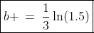 \boxed{b \:=\:\frac{1}{3}\ln(1.5)}