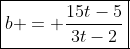 \boxed{b = \frac{15t-5}{3t-2}}