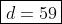 \boxed{d=59}