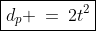 \boxed{d_p \:=\:2t^2}