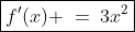 \boxed{f'(x) \:=\:3x^2}