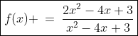 \boxed{f(x) \:=\:\frac{2x^2-4x+3}{x^2-4x+3}}