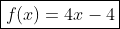 \boxed{f(x)=4x-4}