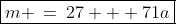 \boxed{m \:=\:27 + 71a}