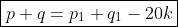 \boxed{p+q=p_1+q_1-20k}