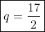 \boxed{q=\dfrac{17}{2}}
