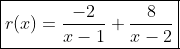 \boxed{r(x)=\frac{-2}{x-1}+\frac{8}{x-2}}