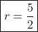 \boxed{r=\frac{5}{2}}