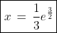 \boxed{x\,=\,\frac{1}{3}e^{\frac{3}{2}}}