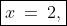 \boxed{x\:=\:2,\;\frac{9}{2}}