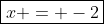 \boxed{x = -2}