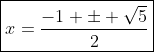 \boxed{x=\frac{-1 \pm \sqrt{5}}{2}}
