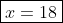 \boxed{x=18}