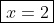\boxed{x=2}