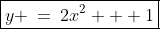 \boxed{y \:=\:2x^2 + 1}
