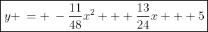 \boxed{y \:= \:-\frac{11}{48}x^2 + \frac{13}{24}x + 5}