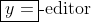 \boxed{y=}\text{-editor}