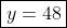 \boxed{y=48}