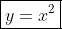 \boxed{y=x^2}