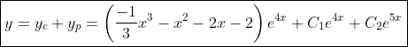 \boxed{y=y_{c}+y_{p}=\left(\frac{-1}{3}x^{3}-x^{2}-2x-2\right)e^{4x}+C_{1}e^{4x}+C_{2}e^{5x}}