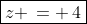 \boxed{z \,= \,4}