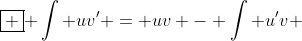 \boxed { \int uv' = uv - \int u'v }