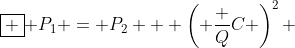 \boxed { P_1 = P_2 + \left( \frac {Q}{C} \right)^2 }