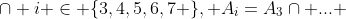 \cap i \in \{3,4,5,6,7 \}, A_i=A_3\cap ... 