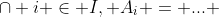 \cap i \in I, A_i = ... 