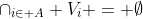 \cap_{i\in A} V_i = \emptyset