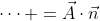\cdots =\vec{A}\cdot\vec{n}