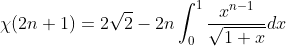 \chi(2n+1)=2\sqrt{2}-2n\int_0^1\frac{x^{n-1}}{\sqrt{1+x}}dx
