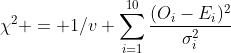 \chi^2 = 1/v \sum_{i=1}^{10}\frac{(O_i-E_i)^2}{\sigma_i^2}