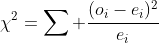 \chi^2=\sum \frac{(o_i-e_i)^2}{e_i}