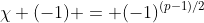 \chi (-1) = (-1)^{(p-1)/2}