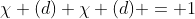 \chi (d) \chi (d) = 1