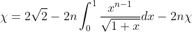 \chi=2\sqrt{2}-2n\int_0^1\frac{x^{n-1}}{\sqrt{1+x}}dx-2n\chi