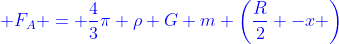 \color[rgb]{0,0,1} F_A = \frac{4}{3}\pi \rho G m \left(\frac{R}{2} -x \right)