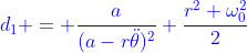 \color[rgb]{0,0,1}d_1 = \frac{a}{(a-r\ddot{\theta})^2} \frac{r^2 \omega_{0}^{2}}{2}