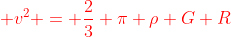 \color[rgb]{1,0,0} v^2 = \frac{2}{3} \pi \rho G R