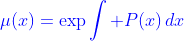 \color{blue}\mu(x)=\exp\int P(x)\,dx