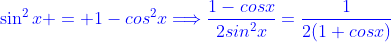 \color{blue}\sin^2x = 1-cos^2x\Longrightarrow\frac{1-cosx}{2sin^2x}=\frac{1}{2(1+cosx)}