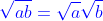 \color{blue}\sqrt{ab}=\sqrt{a}\sqrt{b}