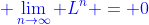 \color{blue} \lim_{n\to\infty} L^n = 0