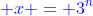 \color{blue} x = 3^n