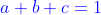 a+b+c=1